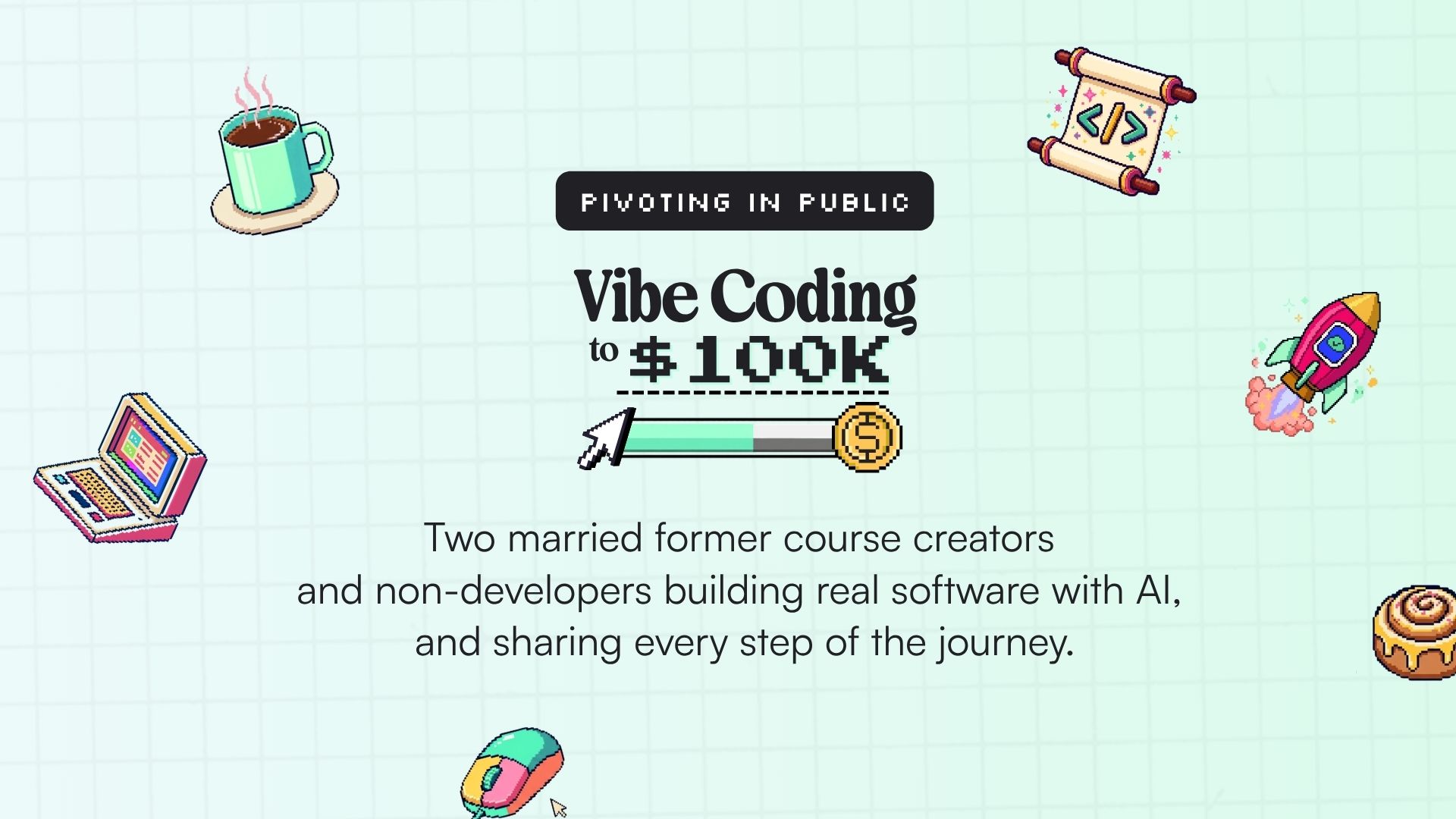 Vibe Coding to $100K — Building Real Software with AI, All in Public